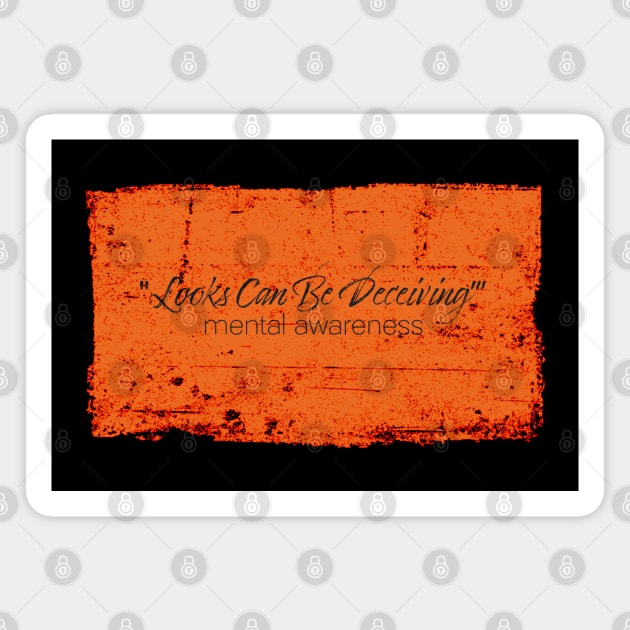 Looks Can Be Deceiving - Mental Awareness - Orange Magnet by Whites Designs